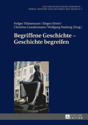 Begriffene Geschichte - Geschichte begreifen 