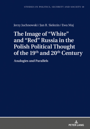 The Image of "White" and "Red" Russia in the Polish Political Thought of the 19th and 20th Century 