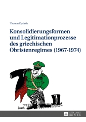 Konsolidierungsformen und Legitimationsprozesse des griechischen Obristenregimes (1967-1974)