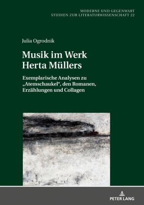 Ogrodnik, Julia: Musik im Werk Herta Müllers