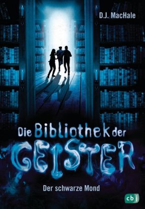 Die Bibliothek der Geister - Der schwarze Mond 