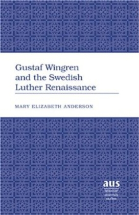 Gustaf Wingren and the Swedish Luther Renaissance 