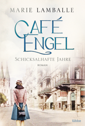 Café Engel - Schicksalhafte Jahre 