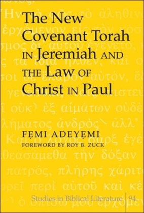 The New Covenant Torah in Jeremiah and the Law of Christ in Paul 