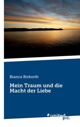 Mein Traum und die Macht der Liebe 