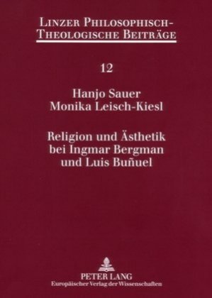 Religion und Ästhetik bei Ingmar Bergman und Luis Buñuel 