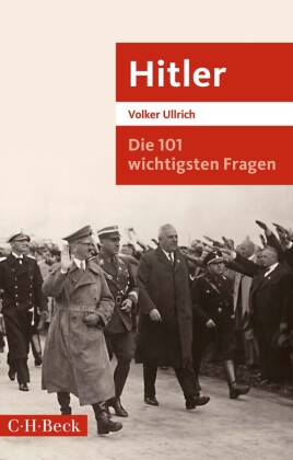 Die 101 wichtigsten Fragen: Hitler 