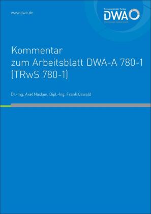 DWA-Kommentar zum Arbeitsblatt DWA-A 780-1 (TRwS 780-1) Technische Regel wassergefährdender Stoffe (TRwS) - Oberirdische 