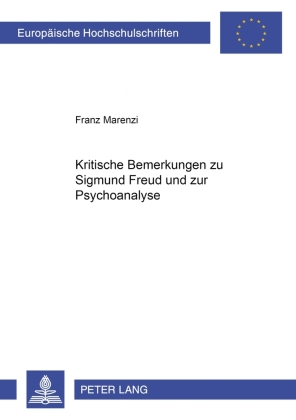 Kritische Bemerkungen zu Sigmund Freud und zur Psychoanalyse 