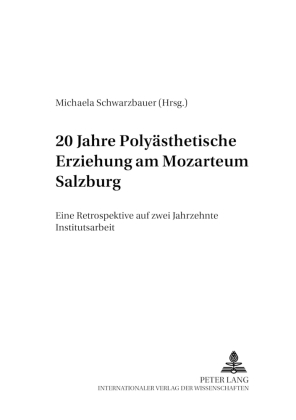 20 Jahre Polyästhetische Erziehung am Mozarteum Salzburg 