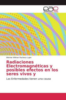 Radiaciones Electromagnéticas y posibles efectos en los seres vivos y 