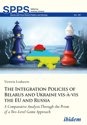 The Integration Policies of Belarus and Ukraine vis-à-vis the EU and Russia 