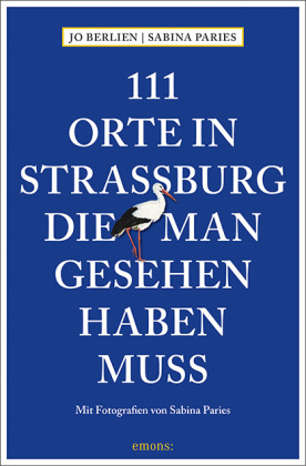 111 Orte in Straßburg, die man gesehen haben muss