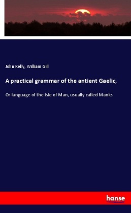 A practical grammar of the antient Gaelic, 