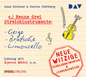 »Nenne drei Streichinstrumente: Geige, Bratsche, Limoncello«. Neue witzige Schülerantworten & Lehrersprüche, 1 Audio-CD