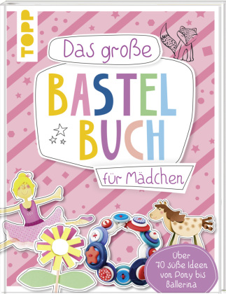 Das große Bastelbuch für Mädchen 