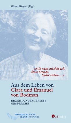 "Mit wem möchte ich diese Freude lieber teilen ...". Aus dem Leben von Clara und Emanuel von Bodman - Erzählungen, Brief 