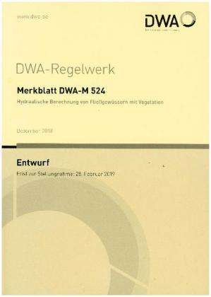Merkblatt DWA-M 524 Hydraulische Berechnung von Fließgewässern mit Vegetation (Entwurf) 
