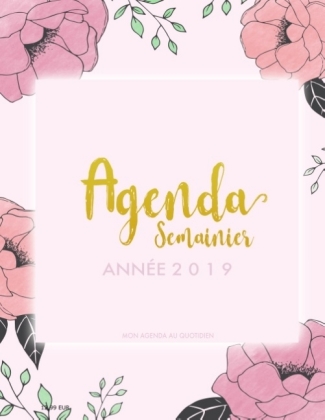 Agenda Semainier Année 2019 - Mon Agenda au Quotidien 