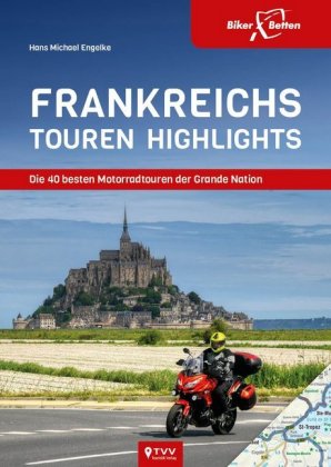 Die 40 besten Motorradtouren der Grande Nation. Frankreichs Touren Highlights