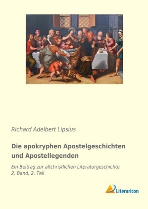 Die apokryphen Apostelgeschichten und Apostellegenden 