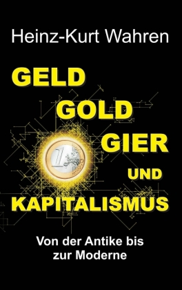 GELD, GOLD, GIER UND KAPITALISMUS 