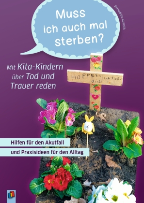 "Muss ich auch mal sterben?" - Mit Kita-Kindern über Tod und Trauer reden 