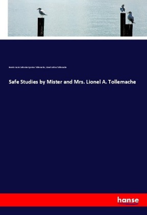 Safe Studies by Mister and Mrs. Lionel A. Tollemache 