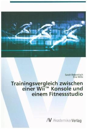 Trainingsvergleich zwischen einer Wii(TM) Konsole und einem Fitnessstudio 