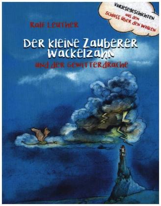 Vorlesegeschichten aus dem Schloss über den Wolken: Der kleine Zauberer Wackelzahn und der Gewitterdrache 