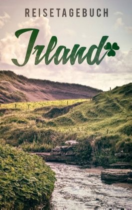Reisetagebuch Irland zum Selberschreiben und gestalten 