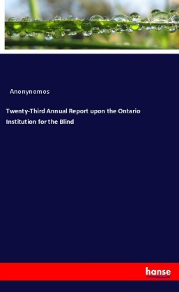 Twenty-Third Annual Report upon the Ontario Institution for the Blind 