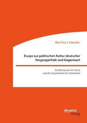 Essays zur politischen Kultur deutscher Vergangenheit und Gegenwart 