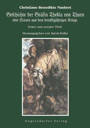 Geschichte der Gräfin Thekla von Thurn oder Scenen aus dem dreyssigjährigen Kriege 