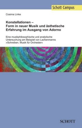 Konstellationen - Form in neuer Musik und ästhetische Erfahrung im Ausgang von Adorno 