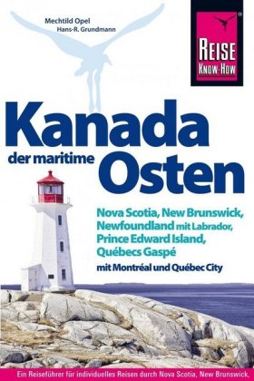 Reise Know-How Reiseführer Kanada, der maritime Osten Nova Scotia, New Brunswick, Newfoundland mit Labrador, Prince Edwa