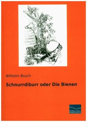 Schnurrdiburr oder Die Bienen 