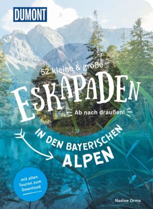 52 kleine & große Eskapaden in den Bayerischen Alpen