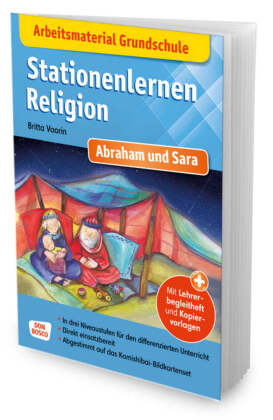 Arbeitsmaterial Grundschule. Stationenlernen Religion: Abraham und Sara, m. 1 Beilage