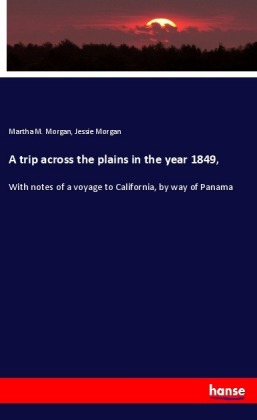 A trip across the plains in the year 1849, 