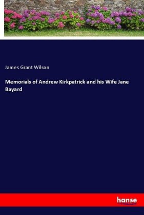 Memorials of Andrew Kirkpatrick and his Wife Jane Bayard 