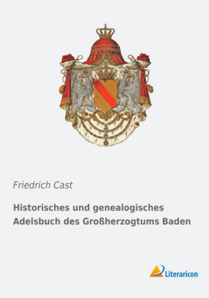 Historisches und genealogisches Adelsbuch des Großherzogtums Baden 