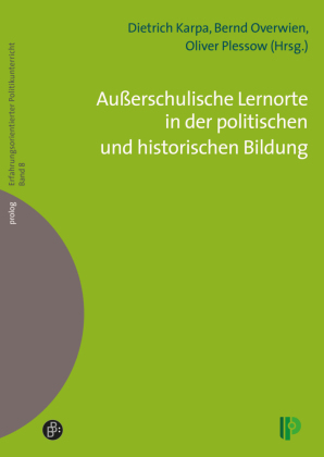 Außerschulische Lernorte in der politischen und historischen Bildung 