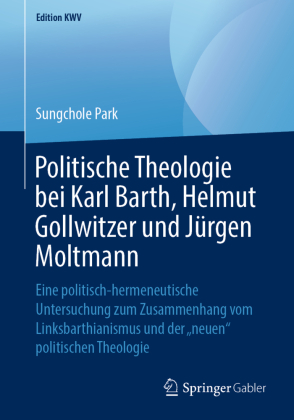 Politische Theologie bei Karl Barth, Helmut Gollwitzer und Jürgen Moltmann 