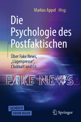 Die Psychologie des Postfaktischen: Über Fake News, "Lügenpresse", Clickbait & Co., m. 1 Buch, m. 1 E-Book