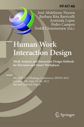 Human Work Interaction Design: Analysis and Interaction Design Methods for Pervasive and Smart Workplaces 