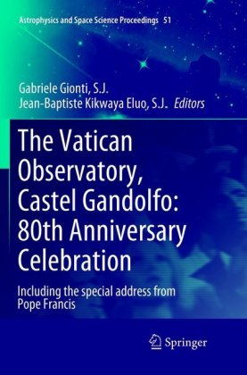 The Vatican Observatory, Castel Gandolfo: 80th Anniversary Celebration 