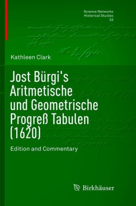 Jost Bürgi's Aritmetische und Geometrische Progreß Tabulen (1620) 