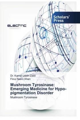 Mushroom Tyrosinase: Emerging Medicine for Hypo-pigmentation Disorder 