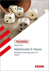 Training Realschule - Mathematik 9. Klasse - Wahlpflichtfächergruppe II/III Bayern Cover